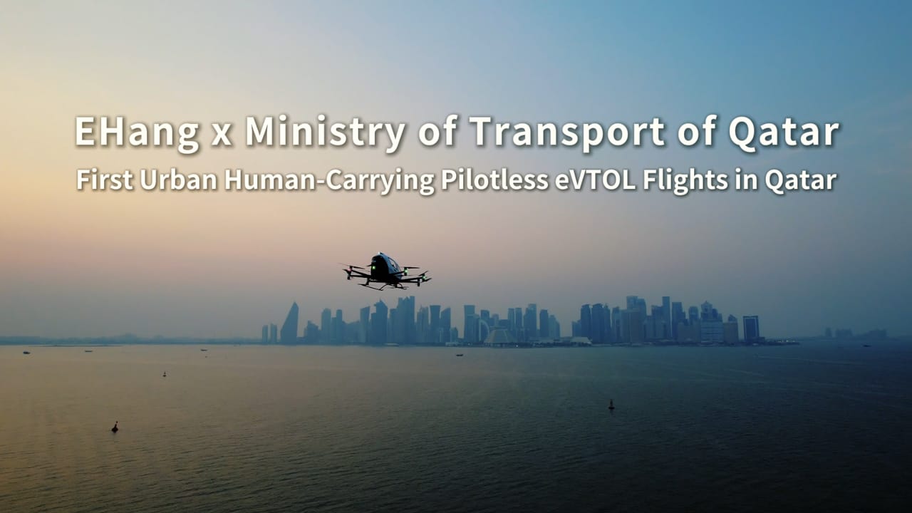 EHang × MOT of Qatar for the First Urban Human-Carrying Pilotless eVTOL Flights in Middle East