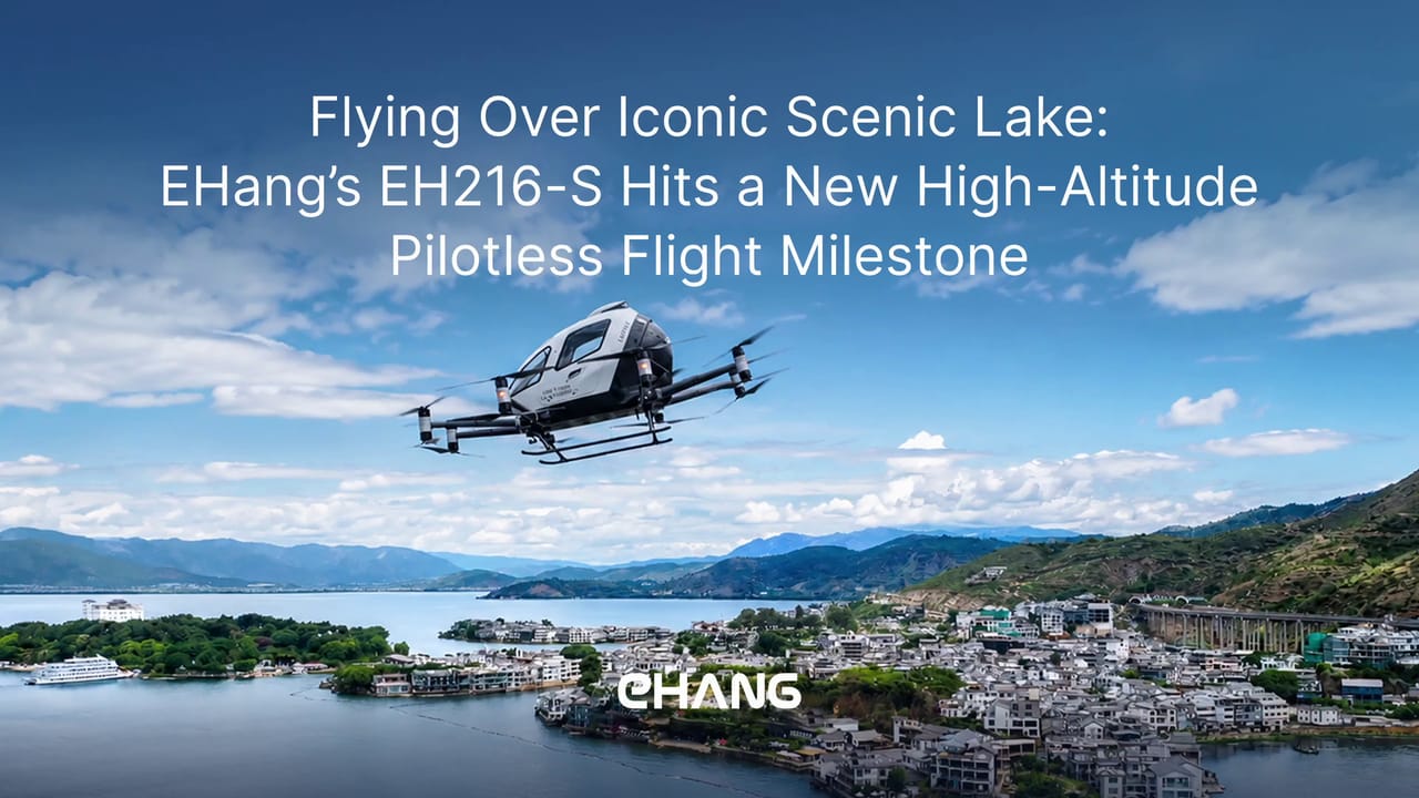 EHang Expands Diverse Low-Altitude Application Scenarios in Dali to Explore Regular Flights